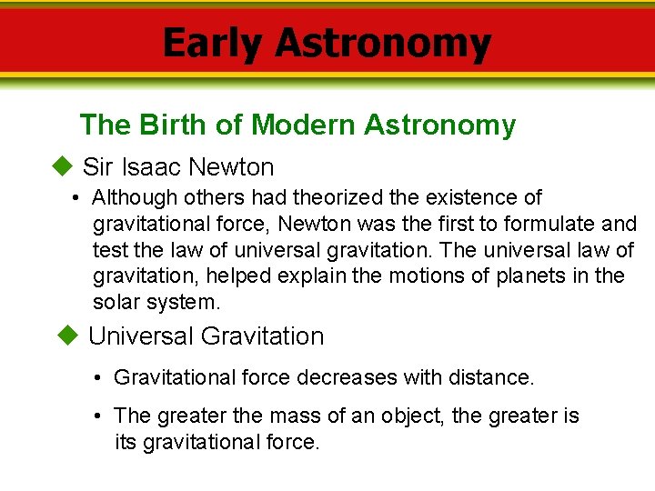 Early Astronomy The Birth of Modern Astronomy Sir Isaac Newton • Although others had