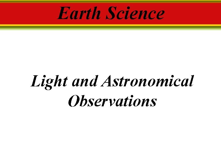 Earth Science Light and Astronomical Observations 