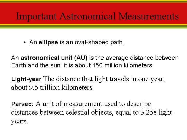Important Astronomical Measurements • An ellipse is an oval-shaped path. An astronomical unit (AU)