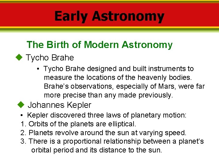 Early Astronomy The Birth of Modern Astronomy Tycho Brahe • Tycho Brahe designed and