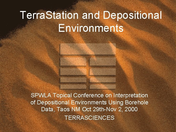 Terra. Station and Depositional Environments SPWLA Topical Conference on Interpretation of Depositional Environments Using
