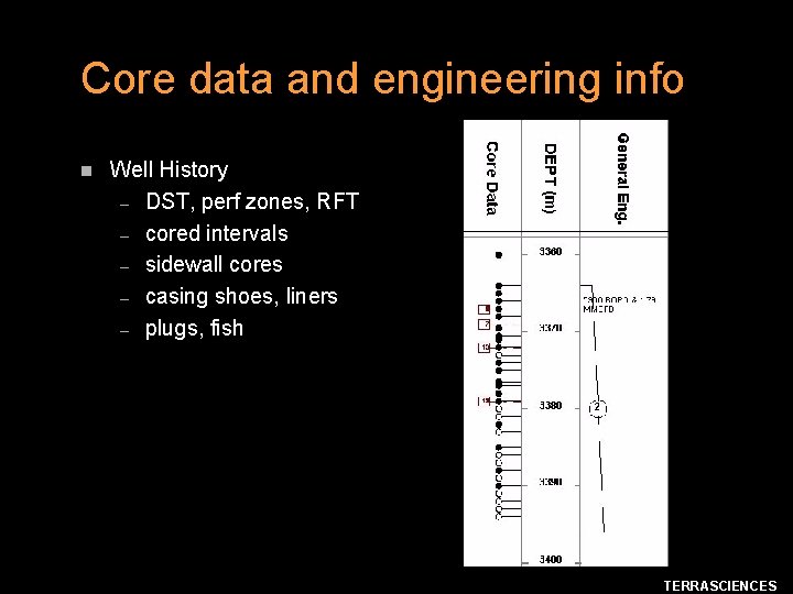 Core data and engineering info n Well History – DST, perf zones, RFT –