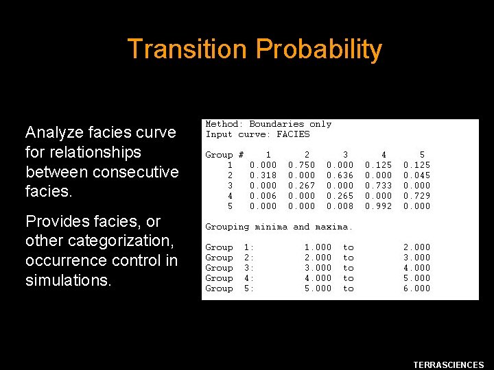 Transition Probability Analyze facies curve for relationships between consecutive facies. Provides facies, or other