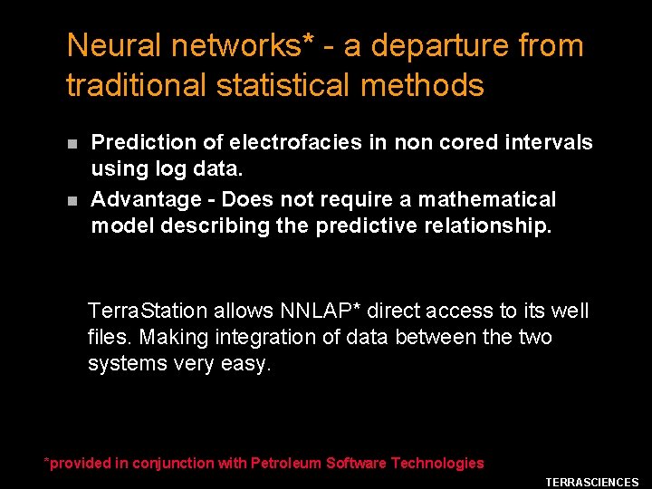 Neural networks* - a departure from traditional statistical methods n n Prediction of electrofacies