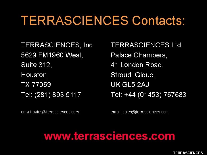 TERRASCIENCES Contacts: TERRASCIENCES, Inc 5629 FM 1960 West, Suite 312, Houston, TX 77069 Tel: