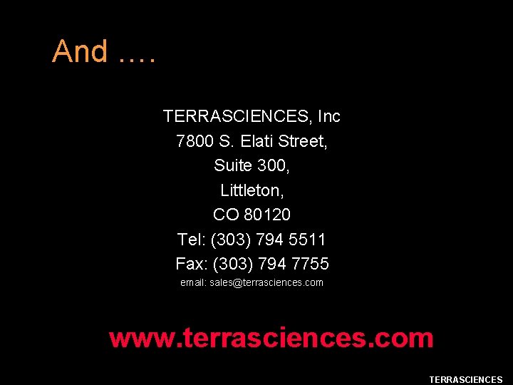 And …. TERRASCIENCES, Inc 7800 S. Elati Street, Suite 300, Littleton, CO 80120 Tel: