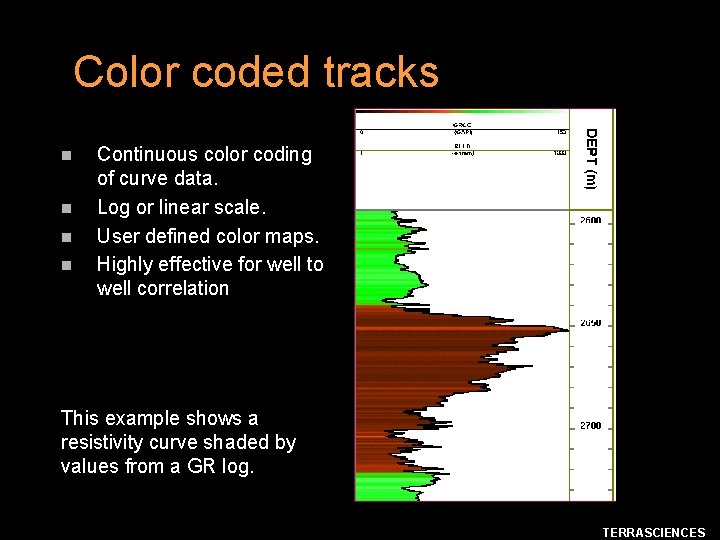 Color coded tracks n n Continuous color coding of curve data. Log or linear