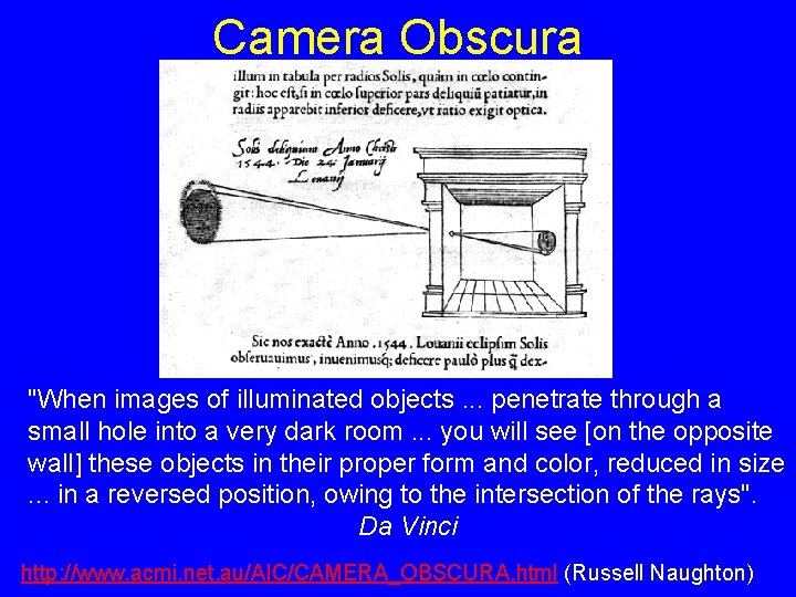 Camera Obscura "When images of illuminated objects. . . penetrate through a small hole