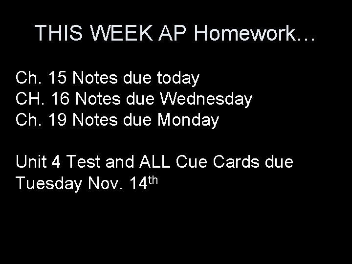 THIS WEEK AP Homework… Ch. 15 Notes due today CH. 16 Notes due Wednesday