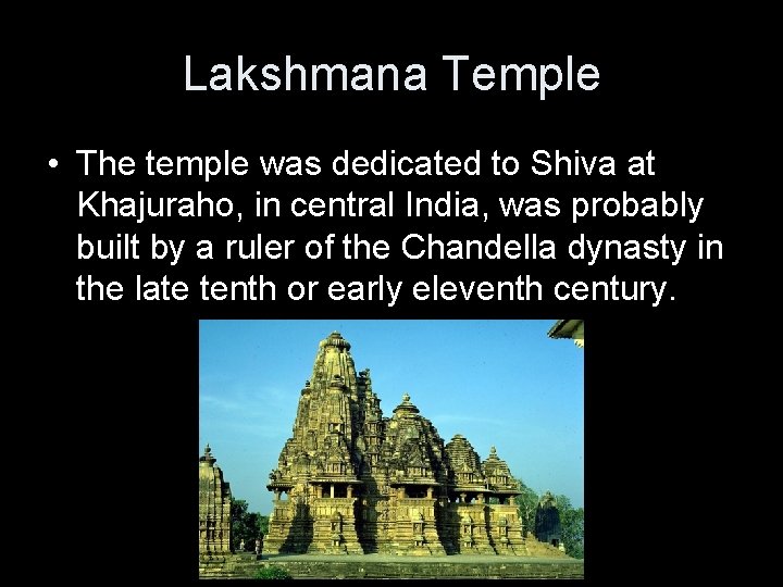 Lakshmana Temple • The temple was dedicated to Shiva at Khajuraho, in central India,