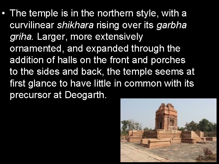  • The temple is in the northern style, with a curvilinear shikhara rising