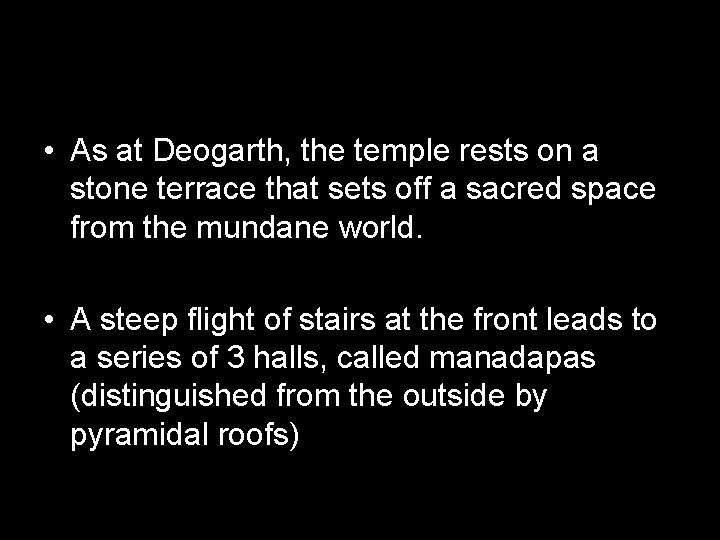  • As at Deogarth, the temple rests on a stone terrace that sets