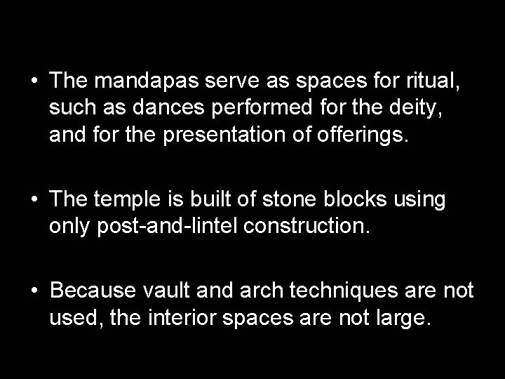  • The mandapas serve as spaces for ritual, such as dances performed for