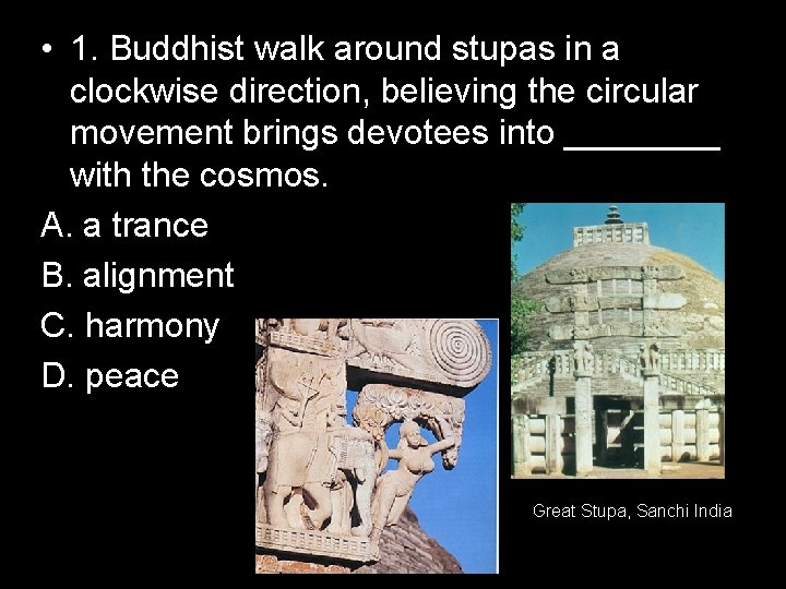  • 1. Buddhist walk around stupas in a clockwise direction, believing the circular