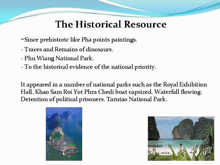 The Historical Resource -Since prehistoric like Pha points paintings. - Traces and Remains of