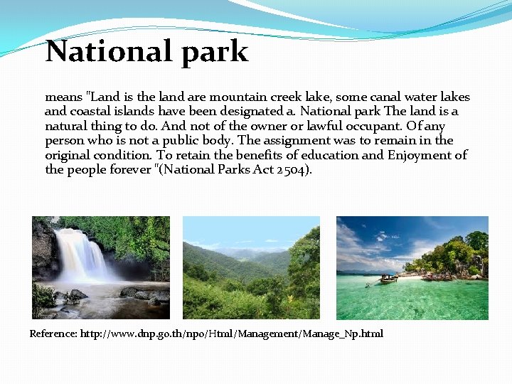 National park means "Land is the land are mountain creek lake, some canal water