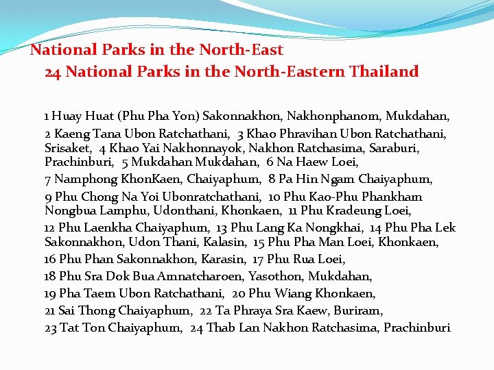 National Parks in the North-East 24 National Parks in the North-Eastern Thailand 1 Huay