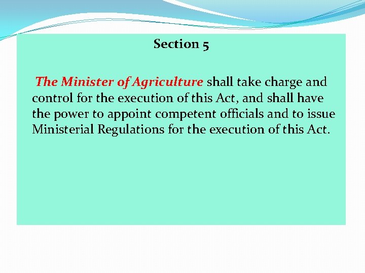 Section 5 The Minister of Agriculture shall take charge and control for the execution