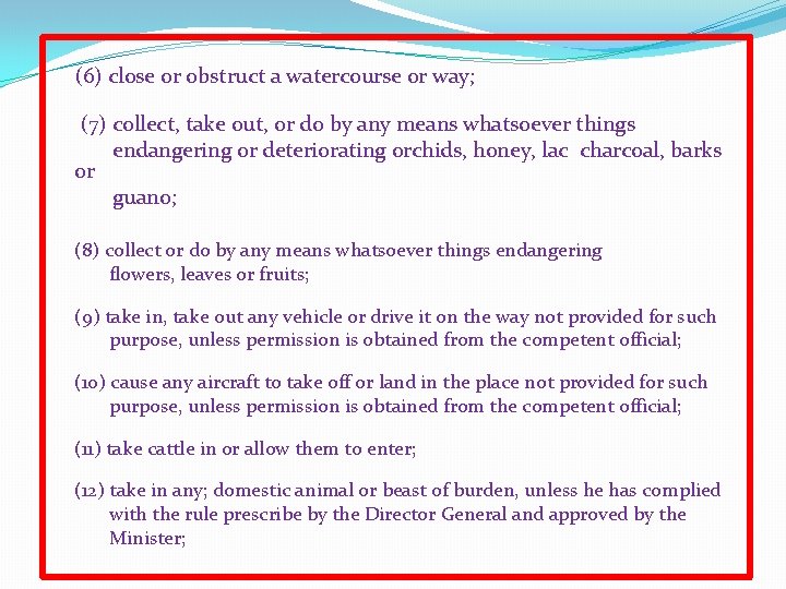  (6) close or obstruct a watercourse or way; (7) collect, take out, or