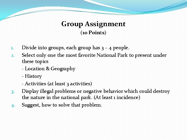 Group Assignment (10 Points) 1. 2. 3. 4. Divide into groups, each group has