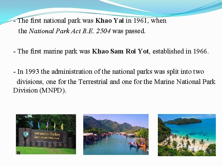 - The first national park was Khao Yai in 1961, when the National Park