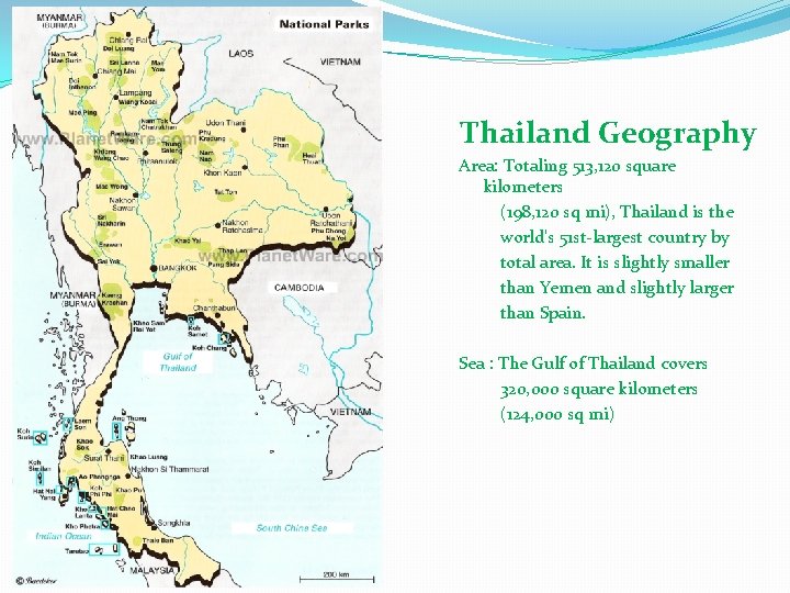Thailand Geography Area: Totaling 513, 120 square kilometers (198, 120 sq mi), Thailand is