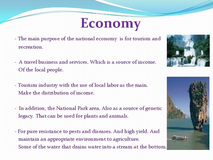 Economy - The main purpose of the national economy is for tourism and recreation.