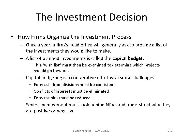 The Investment Decision • How Firms Organize the Investment Process – Once a year,