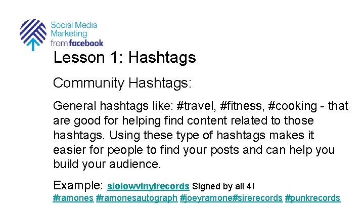 Lesson 1: Hashtags Community Hashtags: General hashtags like: #travel, #fitness, #cooking - that are
