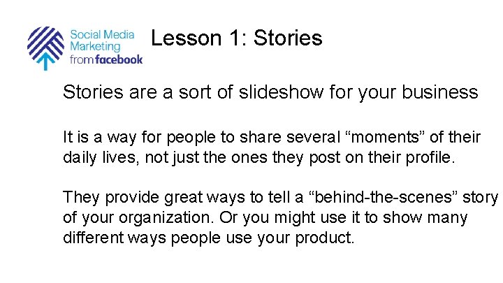 Lesson 1: Stories are a sort of slideshow for your business It is a