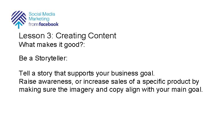 Lesson 3: Creating Content What makes it good? : Be a Storyteller: Tell a