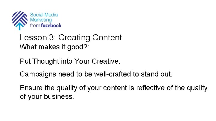 Lesson 3: Creating Content What makes it good? : Put Thought into Your Creative: