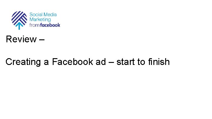 Review – Creating a Facebook ad – start to finish 