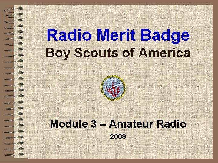 Radio Merit Badge Boy Scouts of America Module 3 – Amateur Radio 2009 