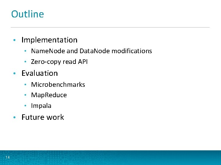 Outline • Implementation Name. Node and Data. Node modifications • Zero-copy read API •