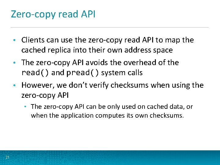 Zero-copy read API Clients can use the zero-copy read API to map the cached