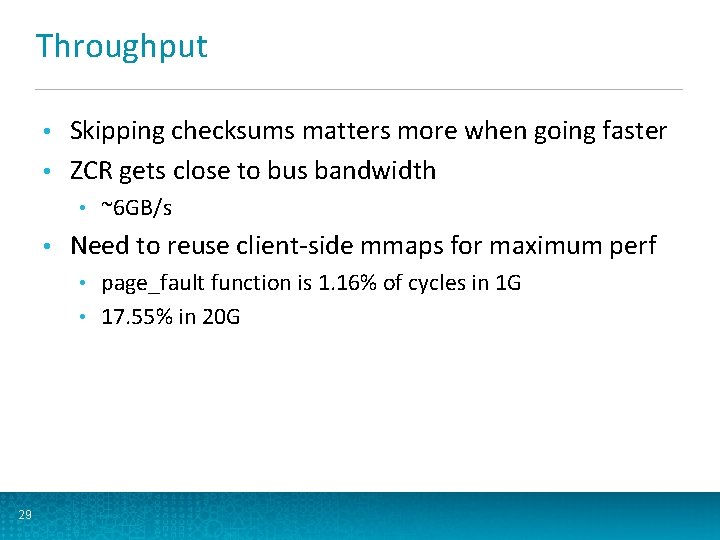 Throughput Skipping checksums matters more when going faster • ZCR gets close to bus