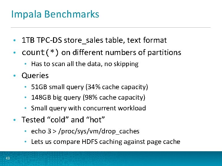 Impala Benchmarks 1 TB TPC-DS store_sales table, text format • count(*) on different numbers