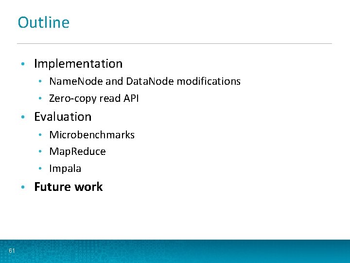 Outline • Implementation Name. Node and Data. Node modifications • Zero-copy read API •