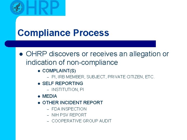 Compliance Process l OHRP discovers or receives an allegation or indication of non-compliance l Compliance Process l OHRP discovers or receives an allegation or indication of non-compliance l