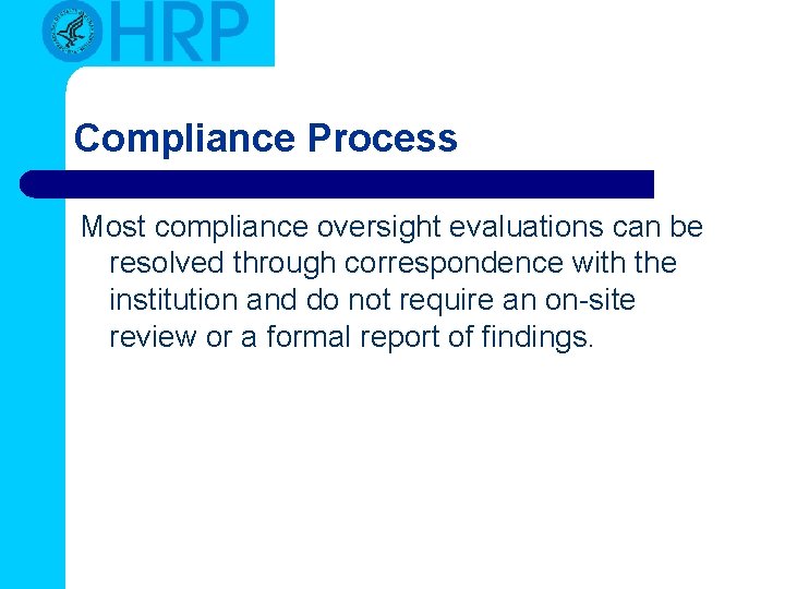 Compliance Process Most compliance oversight evaluations can be resolved through correspondence with the institution Compliance Process Most compliance oversight evaluations can be resolved through correspondence with the institution