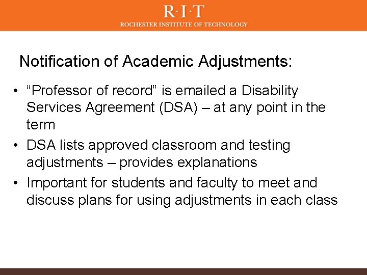 Notification of Academic Adjustments: • “Professor of record” is emailed a Disability Services Agreement Notification of Academic Adjustments: • “Professor of record” is emailed a Disability Services Agreement