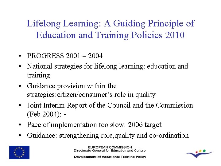Lifelong Learning: A Guiding Principle of Education and Training Policies 2010 • PROGRESS 2001