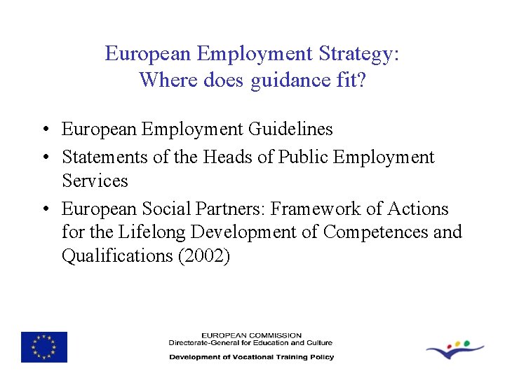 European Employment Strategy: Where does guidance fit? • European Employment Guidelines • Statements of