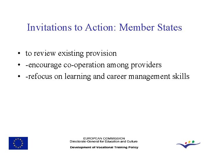 Invitations to Action: Member States • to review existing provision • -encourage co-operation among