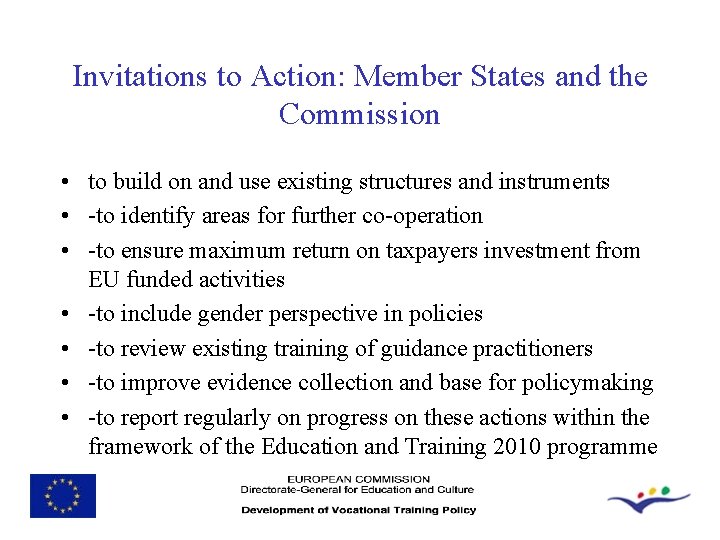 Invitations to Action: Member States and the Commission • to build on and use