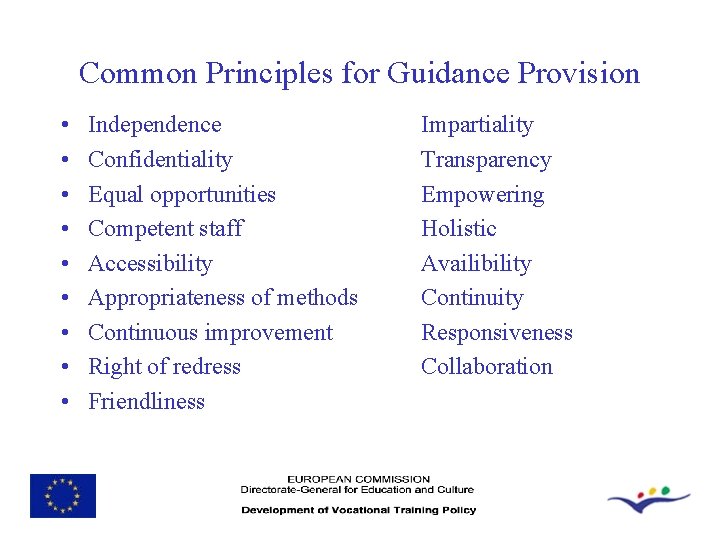 Common Principles for Guidance Provision • • • Independence Confidentiality Equal opportunities Competent staff