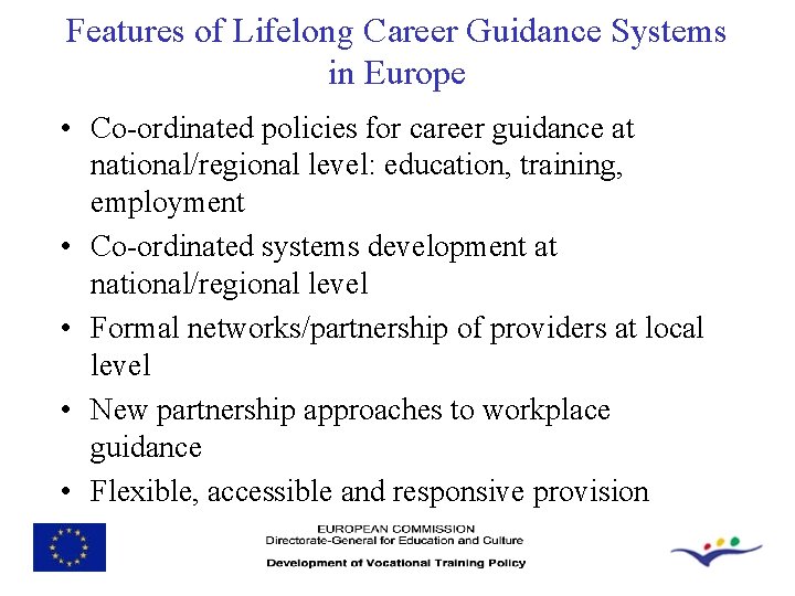 Features of Lifelong Career Guidance Systems in Europe • Co-ordinated policies for career guidance