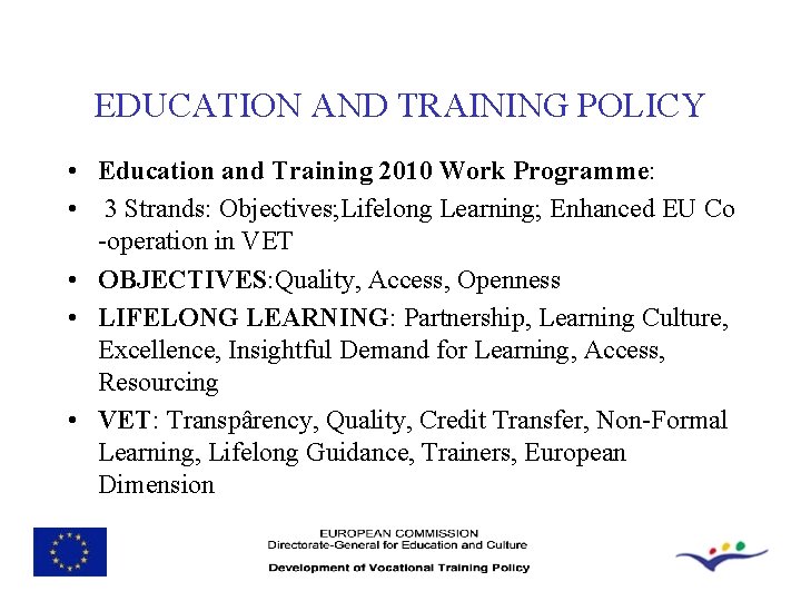 EDUCATION AND TRAINING POLICY • Education and Training 2010 Work Programme: • 3 Strands: