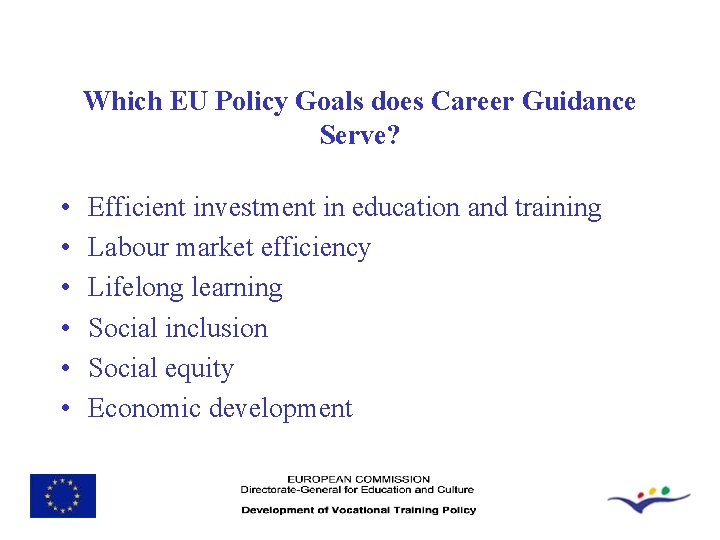 Which EU Policy Goals does Career Guidance Serve? • • • Efficient investment in